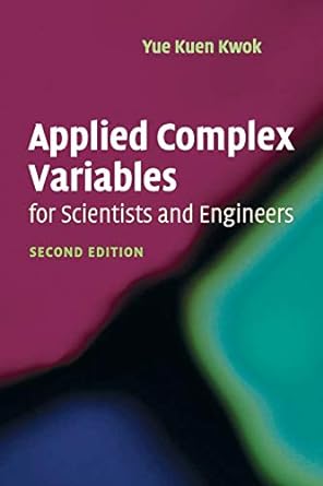 applied complex variables for scientists and engineers 2nd edition yue kuen kwok 0521701384, 978-0521701389