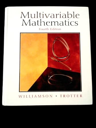 multivariable mathematics 4th edition richard williamson ,hale trotter 0130672769, 978-0130672766