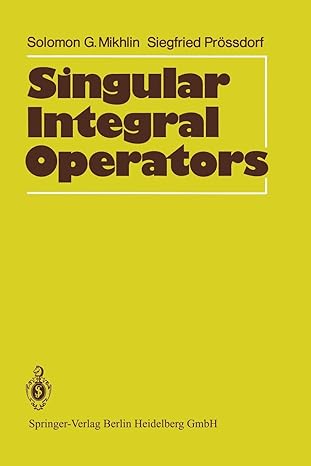 singular integral operators 1st edition solomon g mikhlin ,siegfried pr dorf ,a b ttcher ,r lehmann