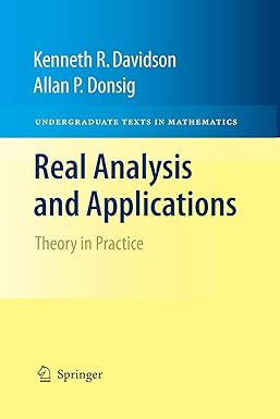 real analysis and applications theory in practice 1st edition kenneth r davidson ,allan p donsig 1461499003,