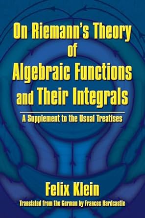 on riemanns theory of algebraic functions and their integrals a supplement to the usual treatises 1st edition