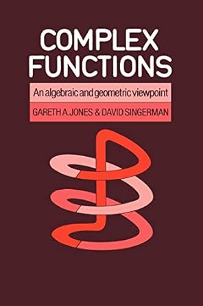 complex functions an algebraic and geometric viewpoint 1st edition gareth a jones ,david singerman