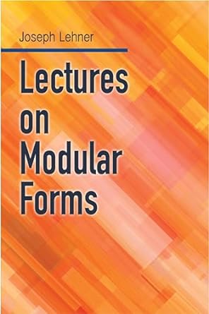 lectures on modular forms 1st edition joseph j lehner 0486812421, 978-0486812427