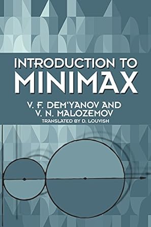introduction to minimax 1st edition v f dem yanov ,v n malozemov ,d louvish 0486664236, 978-0486664231