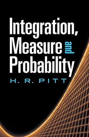 integration measure and probability 1st edition h r pitt 0486488152, 978-0486488158