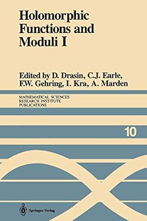 holomorphic functions and moduli i 1st edition d drasin ,c j earle ,f w gehring ,i kra ,a marden 1461396042,