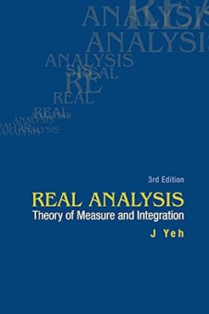 real analysis theory of measure and integration 3rd edition james j yeh 9814578541, 978-9814578547