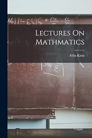 lectures on mathmatics 1st edition f lix klein 1017174369, 978-1017174366