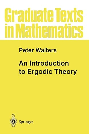 an introduction to ergodic theory 1st edition peter walters 0387951520, 978-0387951522