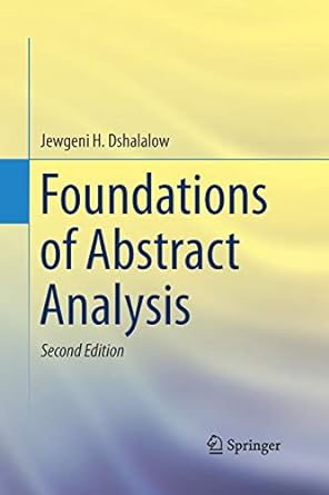 foundations of abstract analysis 2nd edition jewgeni h dshalalow 149394388x, 978-1493943883