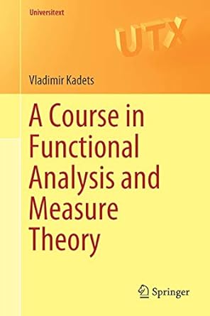 a course in functional analysis and measure theory 1st edition vladimir kadets ,andrei iacob 3319920030,
