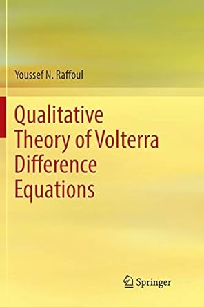 qualitative theory of volterra difference equations 1st edition youssef n raffoul 3030073181, 978-3030073183