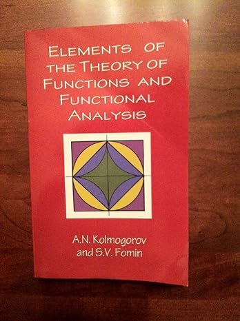 elements of the theory of functions and functional analysis 1st edition a n kolmogorov ,s v fomin 0486406830,