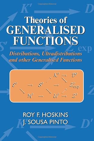 theories of generalised functions distributions ultradistributions and other generalised functions 2nd