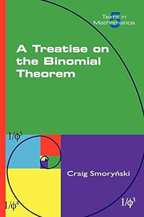 a treatise on the binomial theorem 1st edition craig smorynski 1848900856, 978-1848900851