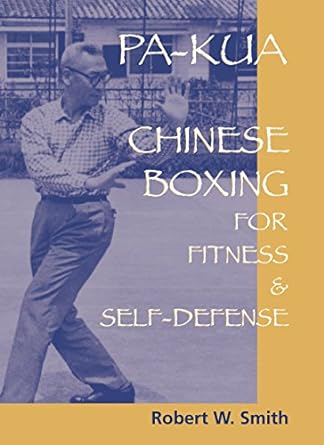 pa kua chinese boxing for fitness and self defense 1st edition robert w smith 1583941711, 978-1583941713