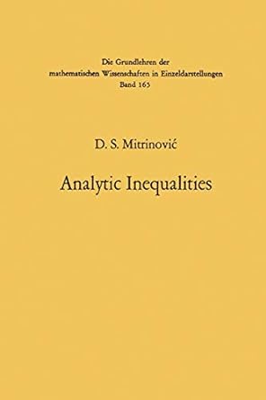 analytic inequalities 1st edition dragoslav s mitrinovic ,p m vasic 3642999727, 978-3642999727