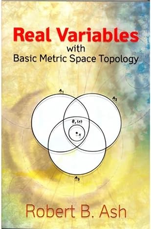 real variables with basic metric space topology 1st edition prof robert b ash 0486472205, 978-0486472201