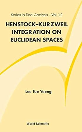 henstock kurzweil integration on euclidean spaces 1st edition tuo yeong lee 9814324582, 978-9814324588