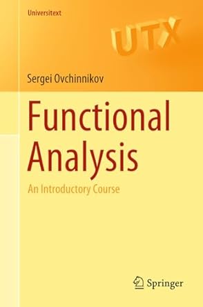 functional analysis an introductory course 1st edition sergei ovchinnikov 3319915118, 978-3319915111