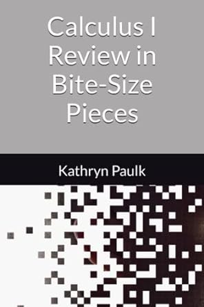 calculus i review in bite size pieces 1st edition kathryn paulk 979-8377795186