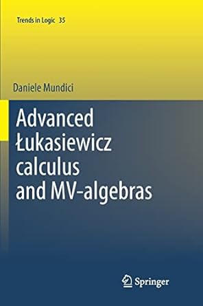advanced ukasiewicz calculus and mv algebras 1st edition d mundici 9400736606, 978-9400736603