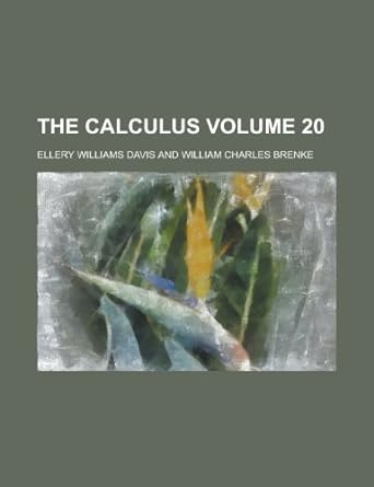 the calculus volume 20 1st edition ellery williams davis 1230062122, 978-1230062129