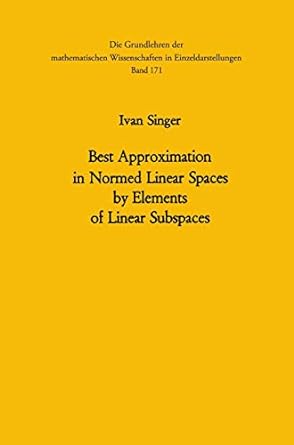 best approximation in normed linear spaces by elements of linear subspaces 1st edition ivan singer ,radu