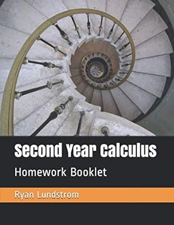 second year calculus homework booklet 1st edition ryan lundstrom 979-8674161868