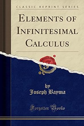 elements of infinitesimal calculus 1st edition joseph bayma 0282557938, 978-0282557935
