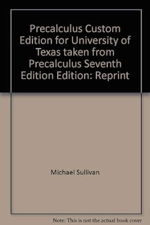 precalculus custom edition for university of texas taken from precalculus seventh 1st edition michael