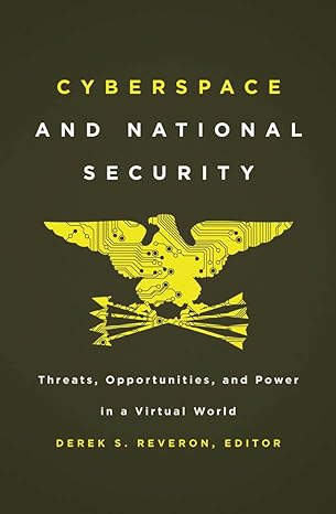 cyberspace and national security threats opportunities and power in a virtual world 1st edition derek s