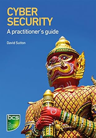 cyber security a practitioners guide 1st edition david sutton 1780173407, 978-1780173405