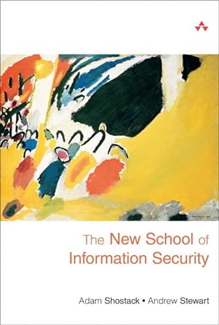 the new school of information security 1st edition adam shostack ,andrew stewart 0321814908, 978-0321814906
