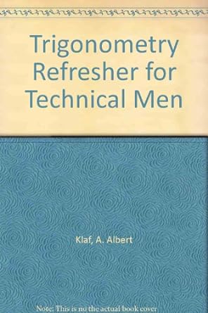 trigonometry refresher for technical men 1st edition a. albert klaf b0007dw7jc
