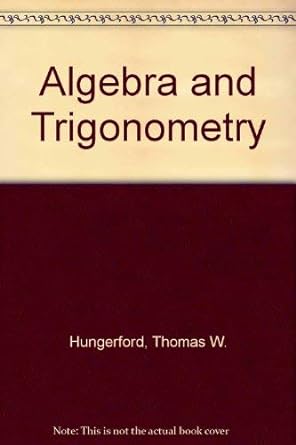 algebra and trigonometry 1st edition thomas w hungerford 0030595193, 978-0030595196