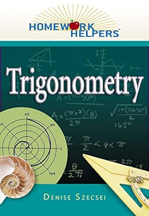 homework helpers trigonometry 1st edition denise szecsei 1564149137, 978-1564149138