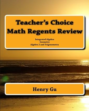 teachers choice math regents review integrated algebra geometry algebra 2 and trigonometry 1st edition henry