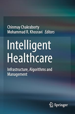 intelligent healthcare infrastructure algorithms and management 1st edition chinmay chakraborty ,mohammad r