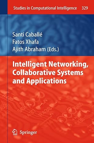 intelligent networking collaborative systems and applications 2011th edition santi caball ,fatos xhafa ,ajith