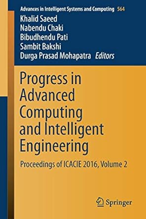 progress in advanced computing and intelligent engineering proceedings of icacie 2016 volume 2 1st edition