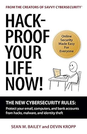 hack proof your life now the new cybersecurity rules protect your email computers and bank accounts from