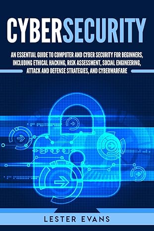 cybersecurity an essential guide to computer and cyber security for beginners including ethical hacking risk