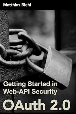 oauth 2 0 getting started in web api security 1st edition matthias biehl 1507800916, 978-1507800911
