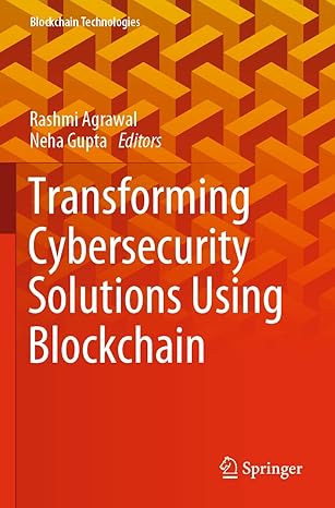 transforming cybersecurity solutions using blockchain 1st edition rashmi agrawal ,neha gupta 9813368608,