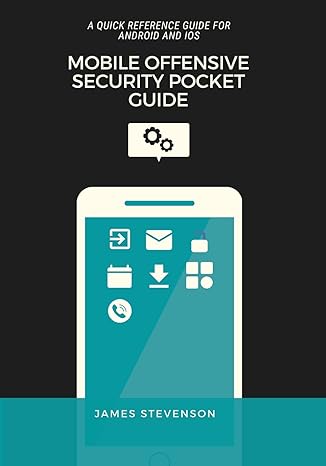 mobile offensive security pocket guide a quick reference guide for android and ios 1st edition james