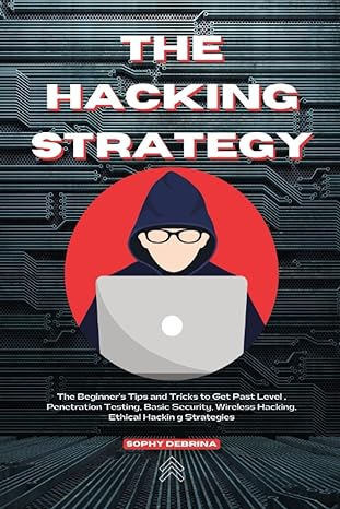 the hacking strategy the beginners tips and tricks to get past level penetration testing basic security