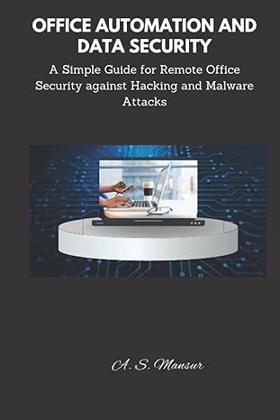 office automation and data security a simple guide for remote office security against hacking and malware