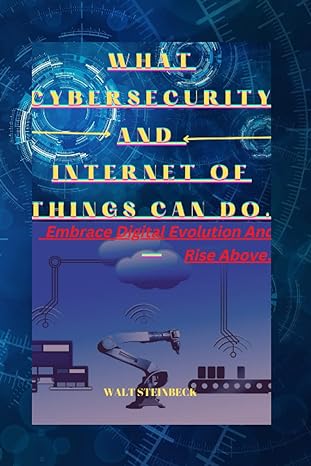 what cybersecurity and internet of things can do embrace digital evolution and rise above 1st edition walt