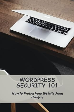 wordpress security 101 how to protect your website from hackers 1st edition alva petronzio 979-8390283981